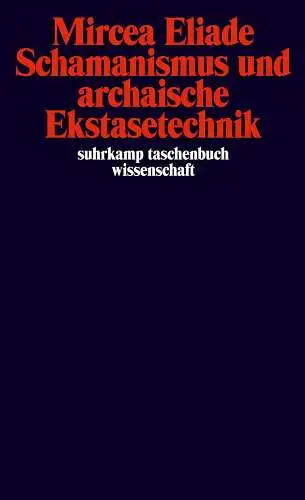 Buch: Schamanismus und archaische Ekstasetechnik, Mircea Eliade, 1989, Suhrkamp