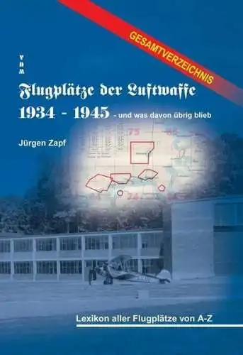 Buch: Flugplätze der Luftwaffe 1934-1945 und was davon übrig blieb, Jürgen Zapf