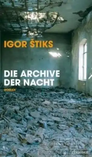 Buch: Die Archive der Nacht, Stiks, Igor. 2008, Claassen Verlag, Roman