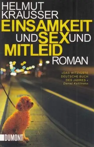 Buch: Einsamkeit und Sex und Mitleid, Krausser, Helmut. 2011, DuMont Buchverlag