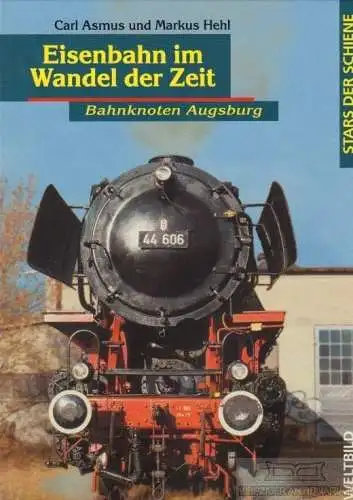 Buch: Eisenbahn im Wandel der Zeit, Hehl, Markus / Asmus, Carl. 2004