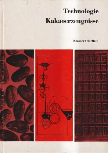 Buch: Technologie Kakaoerzeugnisse, Kramer, Kurt und Arnd Härtlein. 1981