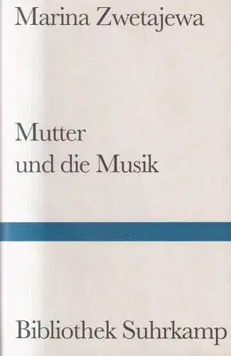 Buch: Mutter und die Musik, Zwetajewa, Marina. Bibliothek Suhrkamp, 2002