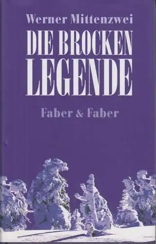 Buch: Die Brocken - Legende, Mittenzwei, Werner. 2007, Faber & Faber Verlag