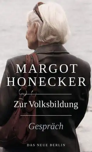 Buch: Zur Volksbildung. Honecker, Margot, 2012, Das Neue Berlin. Gespräch