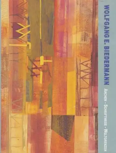 Buch: Archen - Schriftwege - Weltgrenzen, Biedermann, Wolfgang E. 2000