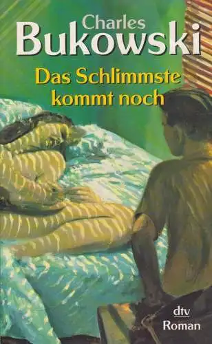 Buch: Das Schlimmste kommt noch, Bukowski, Charles, 2007, oder Fast eine Jugend