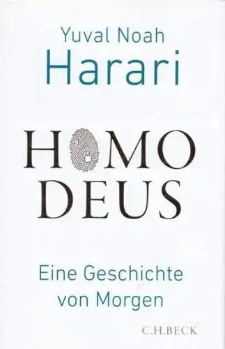 Buch: Homo Deus, Harari, Yuval Noah. 2018, C.H. Beck, Eine Geschichte von Morgen