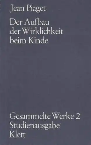 Buch: Der Aufbau der Wirklichkeit beim Kinde, Piaget, Jean, 1975, Klett, Werke 2