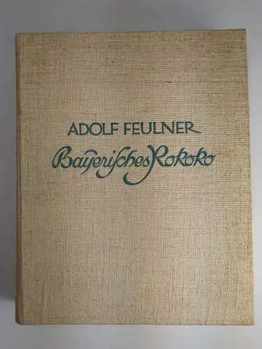 Buch: Bayerisches Rokoko, Feulner, Adolf, 1923, Kurt Wolff Verlag, gebraucht gut