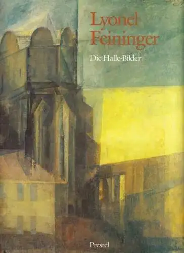 Buch: Lyonel Feininger, Büche, Wolfgang, 1991, Prestel Verlag, Die Halle-Bilder