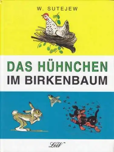 Buch: Das Hühnchen im Birkenbaum, Sutejew, Wladimir. 1997, LeiV Kinderbuchverlag