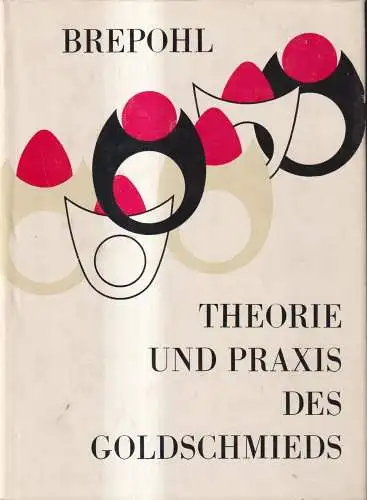 Buch: Theorie und Praxis des Goldschmieds, Brepohl, Erhard. 1975, Fachbuchverlag