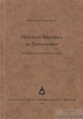 Buch: Methodische Behandlung der Ernährungslehre im... Schmidt, Maria. 1966