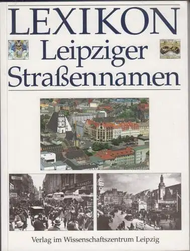 Buch: Lexikon Leipziger Straßennamen, Klank, Gina und Gernot Griebsch. 1995