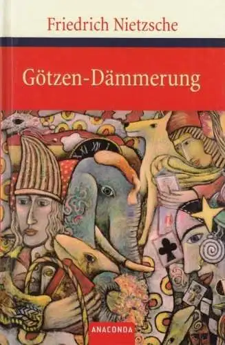 Buch: Götzen-Dämmerung, Nietzsche, Friedrich. 2008, Anaconda Verlag