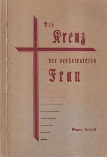 Buch: Das Kreuz der verheirateten Frau. Franz Hanelt, 1932, Frauen-Literatur-Vlg