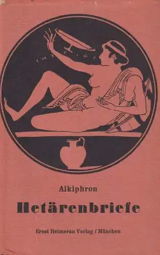 Buch: Hetärenbriefe, Alkiphron, 1940, Ernst Heimeran, Griechisch und Deutsch