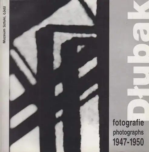 Ausstellungskatalog: Dlubak - fotografie / photographs 1947-1950, Muszeum Sztuki