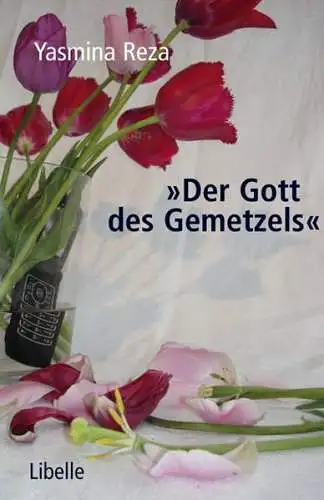 Buch: Der Gott des Gemetzels, Reza, Yasmina, 2011, Libelle, Schauspiel