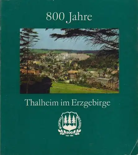 Buch: 800 Jahre Thalheim im Erzgebirge, Hartmut Schreibner u.a., 1984