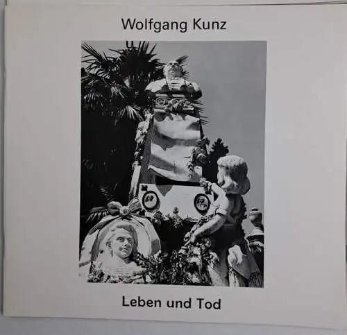 4 Hefte Wolfgang Kunz: be happy; Der Anfang; Leben und Tod; Alt und Jung