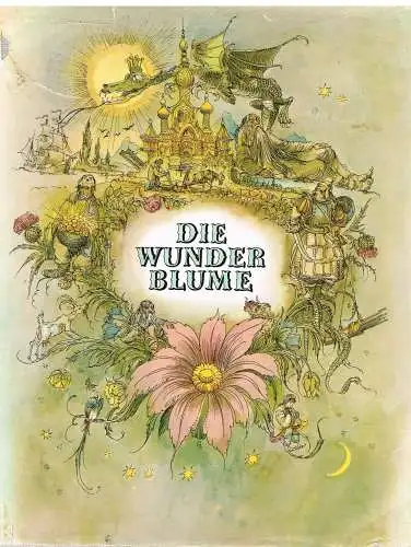 Buch: Die Wunderblume, Märchen aus der Sowjetunion, 1966, Kultur und Fortschritt