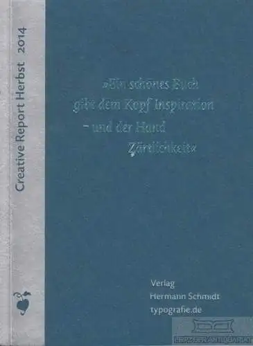 Buch: Creative Report Herbst 2014. 2014, Verlag Hermann Schmidt, gebraucht, gut