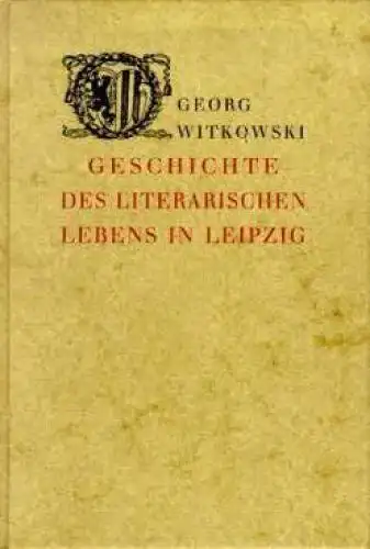 Buch: Geschichte des literarischen Lebens in Leipzig, Witkowski, Georg. 1994