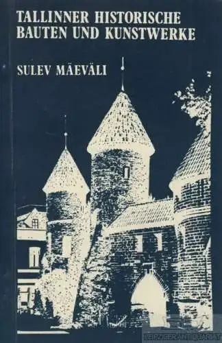 Buch: Tallinner historische Bauten und Kunstwerke, Mäeväli, Sulev. 1986