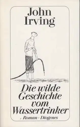 Buch: Die wilde Geschichte vom Wassertrinker, Irving, John. Detebe, 1992, Roman