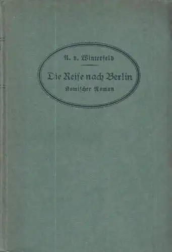 Buch: Die Reise nach Berlin. Winterfeld, A. v., Verlag Hermann Costenoble