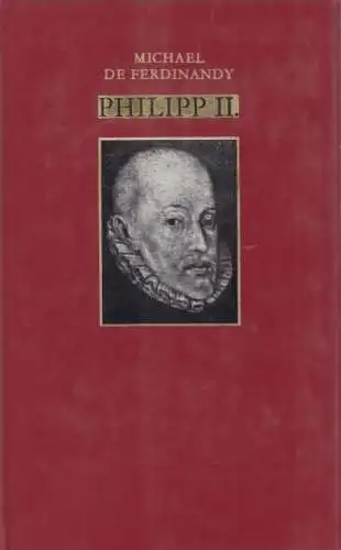 Buch: Philipp II, Ferdinandy, Michael de. 1977, Guido Pressler Verlag