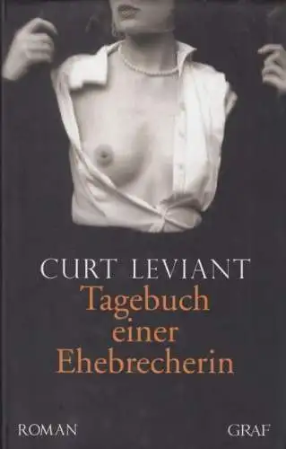 Buch: Tagebuch einer Ehebrecherin, Leviant, Curt. 2011, Graf Verlag, Roman