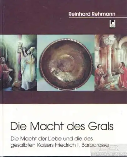 Buch: Die Macht des Grals, Rehmann, Reinhard. 2008, Projekte Verlag Cornelius