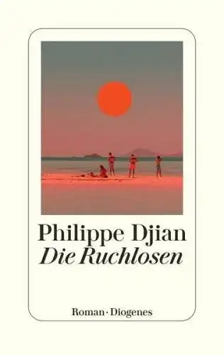 Buch: Die Ruchlosen, Djian, Philippe, 2021, Diogenes, gebraucht, sehr gut