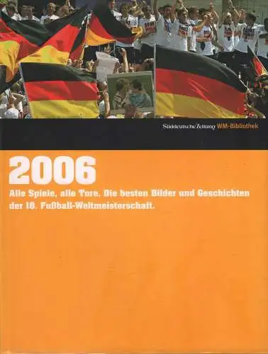 Buch: WM-Bibliothek 2006, Süddeutsche Zeitung, Alle Spiele, alle Tore