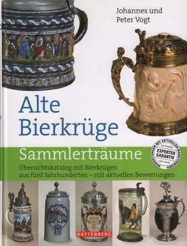 Buch: Alte Bierkrüge, Vogt, Peter u.a., 2007, Battenberg, Übersichtskatalog