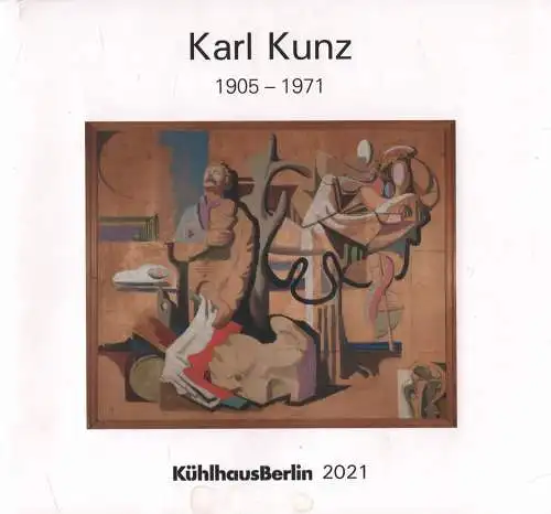 Ausstellungskatalog: Karl Kunz, Finckh, Gerhard u.a., 2021, Kühlhaus Berlin