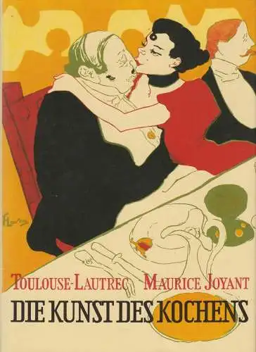 Buch: Die Kunst des Kochens, de Toulouse-Lautrec, Henri & Joyant, Maurice. 2004