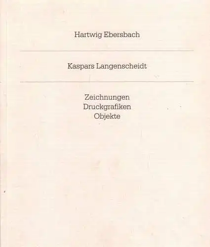 Ausstellungskatalog: Kaspars Langenscheidt, Ebersbach, 2001, gebraucht, sehr gut