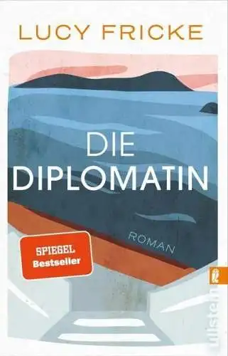 Buch: Die Diplomatin, Fricke, Lucy, 2023, Ullstein, Roman, gebraucht, sehr gut