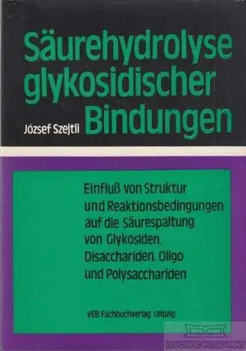 Buch: Säurehydrolyse glykosidischer Bindungen, Szeijtli, Jozsef. 1976