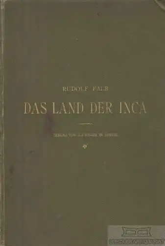 Buch: Das Land der Inca, Falb, Rudolf. 1883, Verlag J. J. Weber, gebraucht, gut