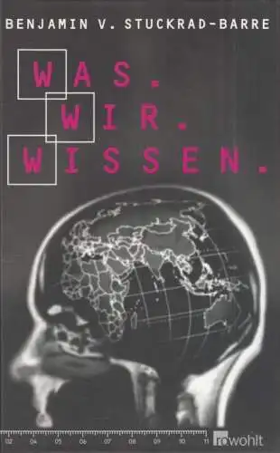 Buch: Was. Wir. Wissen, Stuckrad-Barre, Benjamin von. 2005, Rowohlt Verlag