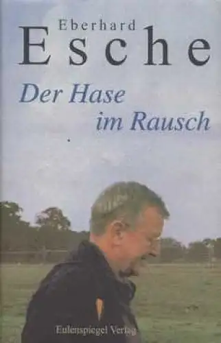 Buch: Der Hase im Rausch, Esche, Eberhard. 2000, Eulenspiegel Verlag