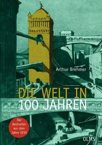 Buch: Die Welt in 100 Jahren, Brehmer, Arthur, 2010, Georg Olms Verlag