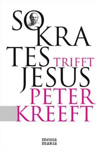 Buch: Sokrates trifft Jesus, Kreeft, Peter, 2013, Media Maria Verlag, sehr gut