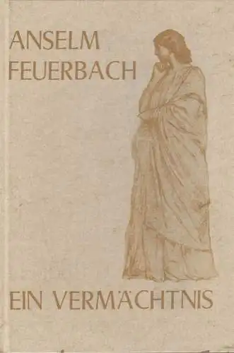 Buch: Ein Vermächtnis. Feuerbach, Anselm, Reprint, 1977, Gerstenberg Verlag