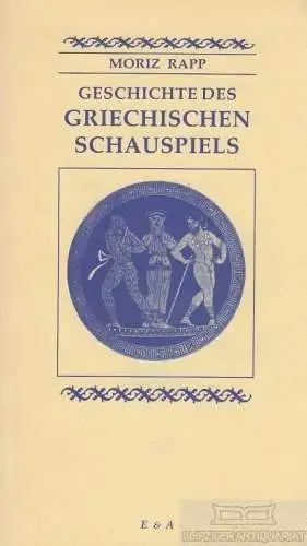 Buch: Geschichte des Griechischen Schauspiels, Rapp, Moritz. Theaterklassiker